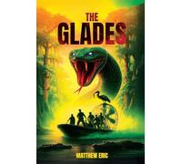 The Glades: 1 (The Matthew Eric Universe)
