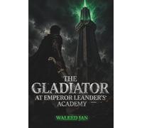THE GLADIATOR AT EMPEROR LEANDER’S ACADEMY
