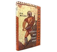 The Gladiators: History's Most Deadly Sport