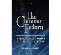 The Glamour Factory: Inside Hollywood's Big Studio System