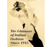 The Glamour of Italian Fashion Since 1945