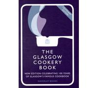The Glasgow Cookery Book : Centenary Edition - Celebrating 100 Years of the Do. School