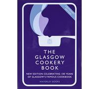 The Glasgow Cookery Book: Centenary Edition - Celebrating 100 Years of the Dough School