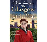 The Glasgow Girl at War: The new heartwarming saga from the author of the G.I. Bride