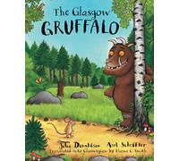 The Glasgow Gruffalo : The Gruffalo in Glaswegian