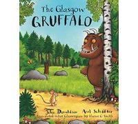 The Glasgow Gruffalo: The Gruffalo in Glaswegian