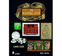 The Glasgow Style: Artists in the Decorative Arts, Circa 1900 (Schiffer Book with Values)