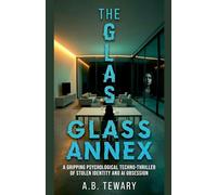 The Glass Annex: A Gripping Psychological Techno-Thriller of Stolen Identity and AI Obsession (6)