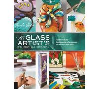The Glass Artist's Studio Handbook: Traditional and Contemporary Techniques for Working with Glass (1) (Studio Handbook Series)
