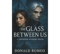 The Glass Between Us: A shattered past. A forbidden academy. A bloodline bound to save-or break-the world.: 1 (Veilmoor Academy)