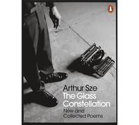 The Glass Constellation: New and Collected Poems