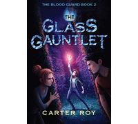 The Glass Gauntlet: 2 (Blood Guard)