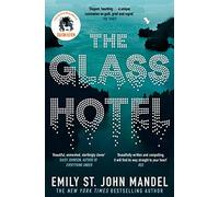 The Glass Hotel: The Haunting Novel from the Author of Station Eleven