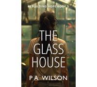The Glass House: 5 (Rebuilding Hope)