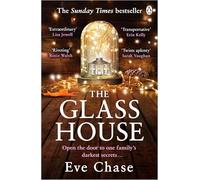 The Glass House: A spellbinding family mystery of long-buried secrets, love and betrayal from Sunday Times bestseller Eve Chase