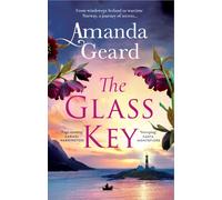The Glass Key : The Magnificent, Epic Novel of Love, War and Secrets from the Bestselling Author