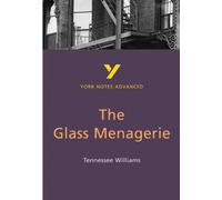 Tennessee Williams – The Glass Menagerie – York Notes Advanced – for 2026, 2027 exams