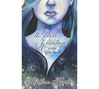 The Glass Mountain: A Tale of Arilland