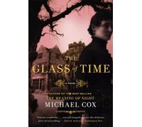 The Glass of Time - A Novel: The Secret Life of Miss Esperanza Gorst
