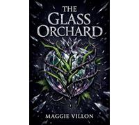 The Glass Orchard: 1 (The Rotting Garden)