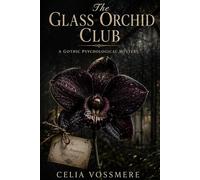 The Glass Orchid Club: A Gothic Psychological Mystery