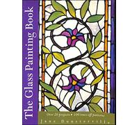 The Glass Painting Book: Over 20 Projects, 100 Trace-off Patterns