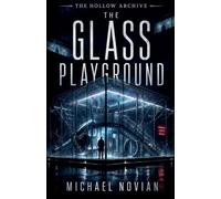 The Glass Playground: 5 (The Hollow Archive)