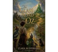 The Glass Road to Oz (Enchanted Echoes - Untold Side Stories from Timeless Worlds)