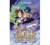 The Glass Scientists: Volume One: A Graphic Novel