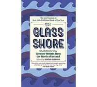 The Glass Shore: Short Stories by Women Writers from the North of Ireland