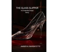 The Glass Slipper (A Cinderella Snaps Story)