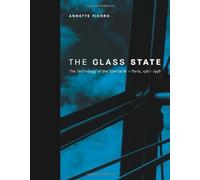 The Glass State - The Technology of the Spectacle Paris 1981-1998