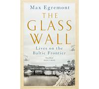 The Glass Wall: Lives on the Baltic Frontier