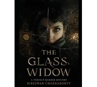 The Glass Widow : A PERFECT MURDER MYSTERY: A gripping Gothic suspense where time itself becomes the killer (Crime Investigation Story)