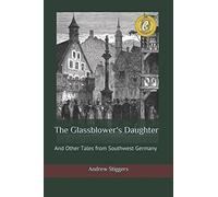 The Glassblower's Daughter: And Other Tales from Southwest Germany