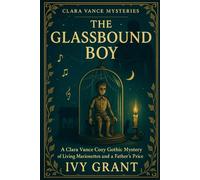 The Glassbound Boy: A Clara Vance Cozy Gothic Mystery of Living Marionettes and a Father’s Price (Clara Vance Mysteries)