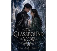 The Glassbound Vow: A Cursed Prince, a Village Healer, and a Forbidden Love Bound by Ancient Magic