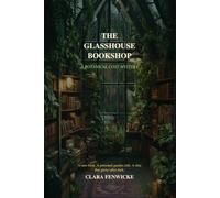 The Glasshouse Bookshop: A Botanical Cozy Mystery
