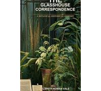 The Glasshouse Correspondence: A Botanical Historical Mystery