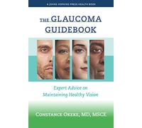 The Glaucoma Guidebook: Expert Advice on Maintaining Healthy Vision (A Johns Hopkins Press Health Book)