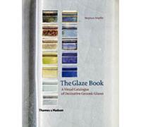 The Glaze Book : A Visual Catalogue of Decorative Ceramic Glazes