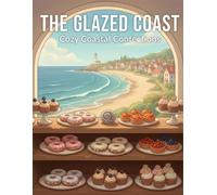 The Glazed Coast: Cozy Coastal Confections