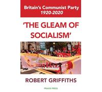 'The Gleam of Socialism': Britain's Communist Party 1920-2020