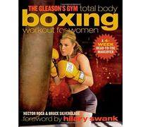 The Gleason's Gym Total Body Boxing Workout for Women: A 4-week Head-to-toe Makeover