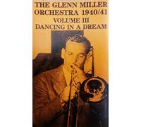 The Glenn Miller Orchestra - Dancing In A Dream - 1940/41 - Volume III