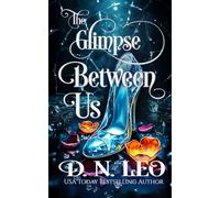 The Glimpse Between Us: Gold Edition (Mirror and Realms)