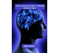 The glioblastoma compass: Beyond the tumor