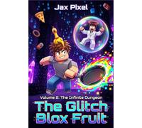 The Glitch Blox Fruit: Volume 2: The Infinite Dungeon - A Hilarious Virtual Reality Game Adventure for Gamers Kids Ages 8-12