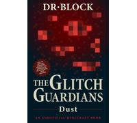 The Glitch Guardians--Dust: An Unofficial Minecraft Book (Tales of the Glitch Guardians)