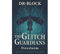 The Glitch Guardians - Firestorm: (an unofficial Minecraft book) (Tales of the Glitch Guardians)